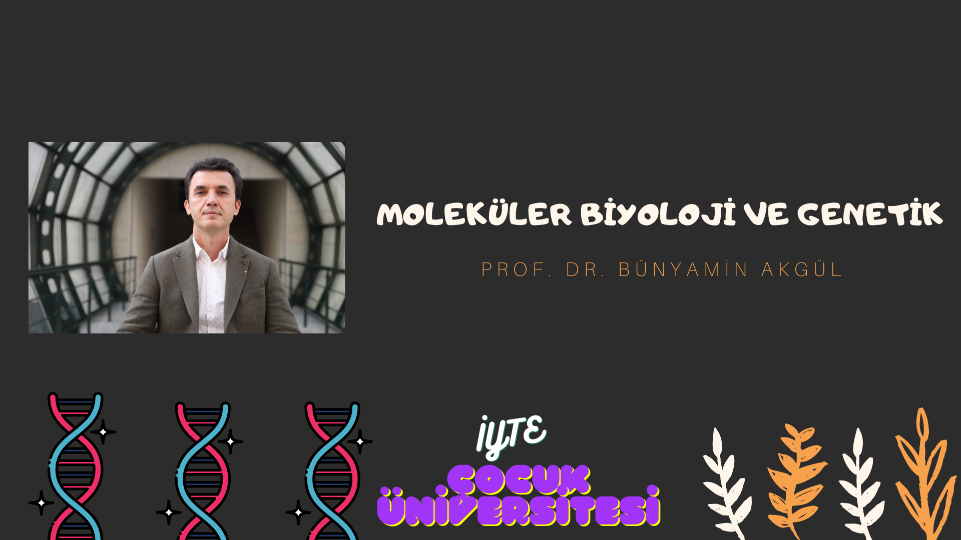 MOLEKÜLER BİYOLOJİ VE GENETİK – Çocuk Üniversitesi